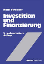 Investition und Finanzierung: Lehrbuch der Investitions-, Finanzierungs- und Ungewißheitstheorie