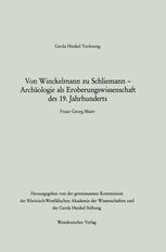 Von Winckelmann zu Schliemann — Archäologie als Eroberungswissenschaft des 19. Jahrhunderts