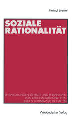 Soziale Rationalität: Entwicklungen, Gehalte und Perspektiven von Rationalitätskonzepten in den Sozialwissenschaften