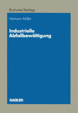 Industrielle Abfallbewältigung: Entscheidungsprobleme aus betriebswirtschaftlicher Sicht