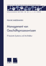Management von Geschäftsprozesswissen: IT-basierte Systeme und Architektur