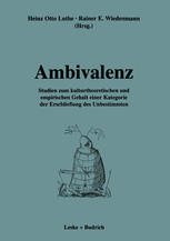 Ambivalenz: Studien zum kulturtheoretischen und empirischen Gehalt einer Kategorie der Erschließung des Unbestimmten