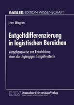 Entgeltdifferenzierung in logistischen Bereichen: Vorgehensweise zur Entwicklung eines durchgängigen Entgeltsystems