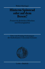 Hinterm Spinnrad oder auf dem Besen?: Frauen im deutschen Märchen und Hexenglauben