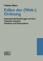 Fallen der (Welt-)Ordnung: Internationale Beziehungen und ihre Theorien zwischen Moderne und Postmoderne