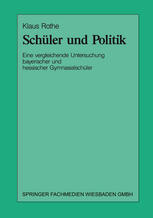 Schüler und Politik: Eine vergleichende Untersuchung bayerischer und hessischer Gymnasialschüler