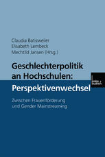 Geschlechterpolitik an Hochschulen: Perspektivenwechsel: Zwischen Frauenförderung und Gender Mainstreaming
