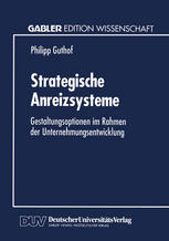 Strategische Anreizsysteme: Gestaltungsoptionen im Rahmen der Unternehmungsentwicklung