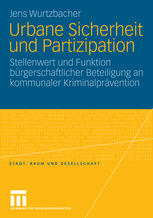 Urbane Sicherheit und Partizipation: Stellenwert und Funktion bürgerschaftlicher Beteiligung an kommunaler Kriminalprävention