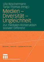 Medien — Diversität — Ungleichheit: Zur medialen Konstruktion sozialer Differenz