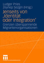 Jenseits von ‚Identität oder Integration’: Grenzen überspannende Migrantenorganisationen