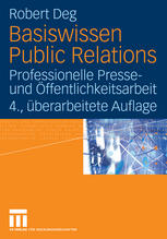 Basiswissen Public Relations: Professionelle Presse- und Öffentlichkeitsarbeit