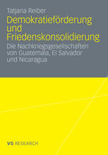 Demokratieförderung und Friedenskonsolidierung: Die Nachkriegsgesellschaften von Guatemala, El Salvador und Nicaragua