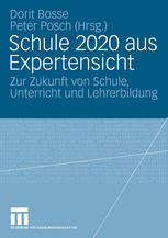 Schule 2020 aus Expertensicht: Zur Zukunft von Schule, Unterricht und Lehrerbildung