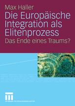 Die Europäische Integration als Elitenprozess: Das Ende eines Traums?