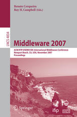 Middleware 2007: ACM/IFIP/USENIX 8th International Middleware Conference, Newport Beach, CA, USA, November 26-30, 2007. Proceedings