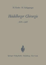 Heidelberger Chirurgie 1818–1968: Eine Gedenkschrift zum 150jährigen Bestehen der Chirurgischen Universitätsklinik