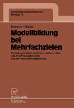 Modellbildung bei Mehrfachzielen: Prozeßorganisation, Verfahren mit Fuzzy-Sets und Anwendungsbeispiele aus der Personaleinsatzplanung