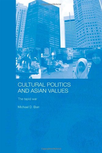 Cultural Politics and Asian Values: The Tepid War