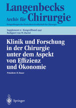 Klinik und Forschung in der Chirurgie unter dem Aspekt von Effizienz und Ökonomie: 114. Kongreß der Deutschen Gesellschaft für Chirurgie 1.–5. April 1997, München