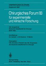 Chirurgisches Forum ’83 für experimentelle und klinische Forschung: 100. Kongreß der Deutschen Gesellschaft für Chirurgie, Berlin, 6. bis 9. April 1983