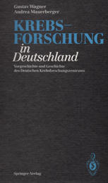 Krebsforschung in Deutschland: Vorgeschichte und Geschichte des Deutschen Krebsforschungszentrums