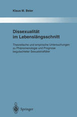 Dissexualität im Lebenslängsschnitt: Theoretische und empirische Untersuchungen zu Phänomenologie und Prognose begutachteter Sexualstraftäter