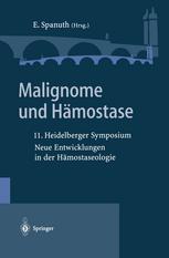 Malignome und Hämostase: 11. Heidelberger Symposium Neue Entwicklungen in der Hämostaseologie