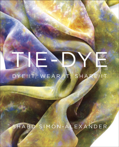 Tie-Dye: Dye It, Wear It, Share It