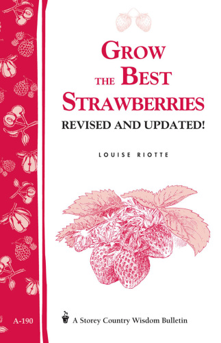 Grow the Best Strawberries: Storey's Country Wisdom Bulletin A-190