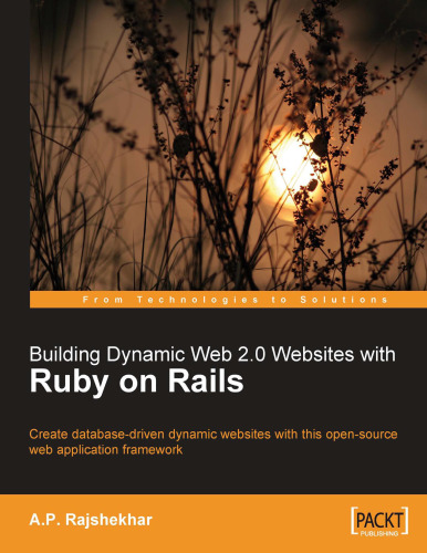 Building Dynamic Web 2.0 Websites with Ruby on Rails: Create database-driven dynamic websites with this open-source web application framework