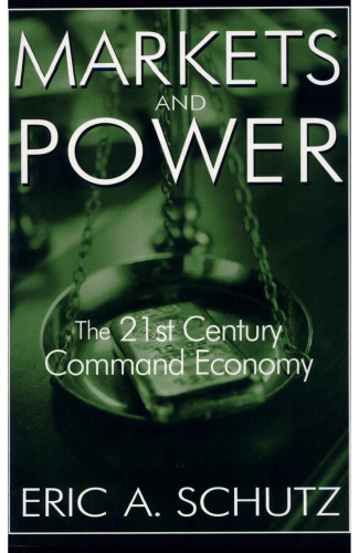 Markets and Power: The 21st Century Command Economy
