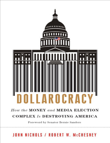 Dollarocracy: How the Money and Media Election Complex is Destroying America