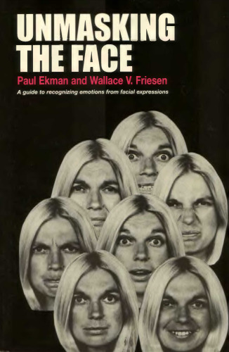 Unmasking the Face: A Guide to Recognizing Emotions From Facial Expressions