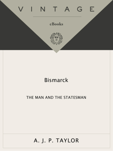 Bismarck: The Man and Statesman