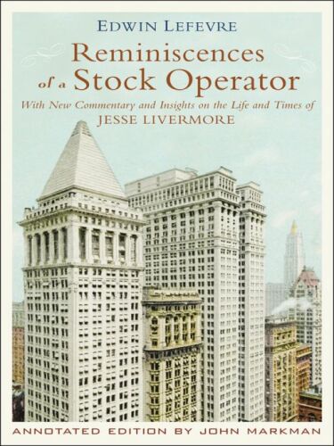 Reminiscences of a Stock Operator: With New Commentary and Insights on the Life and Times of Jesse Livermore