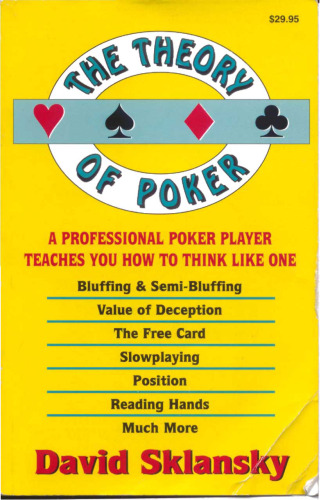 The Theory of Poker: A Professional Poker Player Teaches You How To Think Like One