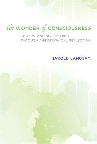 The Wonder of Consciousness: Understanding the Mind through Philosophical Reflection