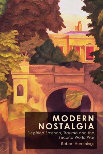 Modern Nostalgia: Siegfried Sassoon, Trauma and the Second World War