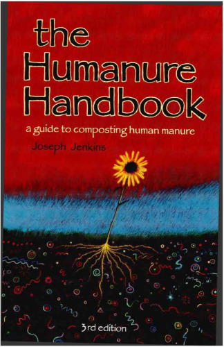 The Humanure Handbook: A Guide to Composting Human Manure, Third Edition