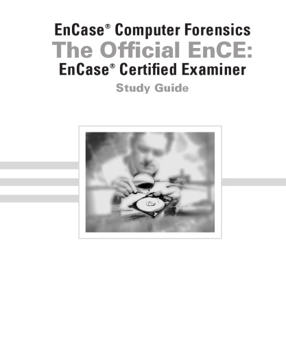 EnCase Computer Forensics: The Official EnCE: EnCaseCertified Examiner Study Guide