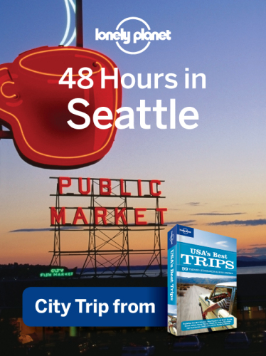 Lonely Planet 48 Hours in Seattle: City Trip from USA's Best Trips Travel Guide