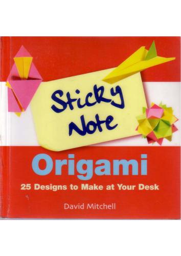 Sticky Note Origami: 25 Designs to Make at Your Desk