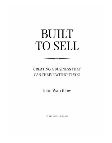 Built to Sell: Creating a Business That Can Thrive Without You