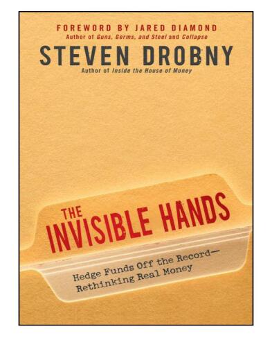 The Invisible Hands: Top Hedge Fund Traders on Bubbles, Crashes, and Real Money