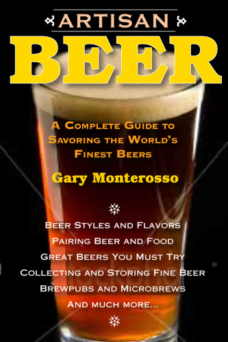 Artisan Beer: A Complete Guide to Savoring the World's Finest Beers