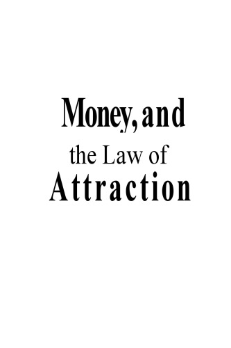 Money, and the Law of Attraction: Learning to Attract Wealth, Health, and Happiness