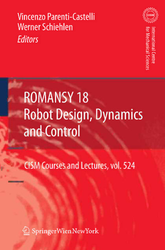 ROMANSY 18 - Robot Design, Dynamics and Control: Proceedings of the Eighteenth CISM-IFToMM Symposium
