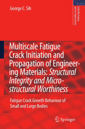 Multiscale Fatigue Crack Initiation and Propagation of Engineering Materials: Structural Integrity and Microstructural Worthiness: Fatigue Crack Growth Behaviour of Small and Large Bodies
