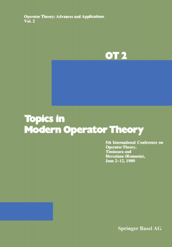 Topics in Modern Operator Theory: 5th International Conference on Operator Theory, Timişoara and Herculane (Romania), June 2–12, 1980